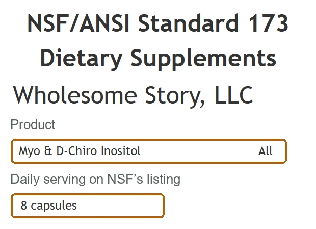NSF/ANSI 173 listing for Wholesome Story, LLC: Myo & D-Chiro Inositol, product ID All, daily serving 8 capsules